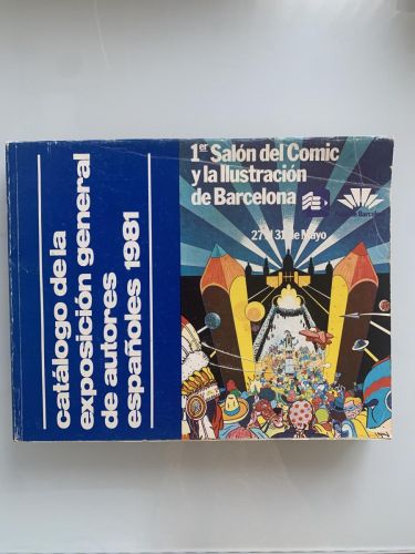 CATÓLOGO DE LA EXPOSICIÓN GENERAL DE AUTORES ESPAÑOLES 1981 (1er Salón del Comic y la Ilustración de Barcelona)