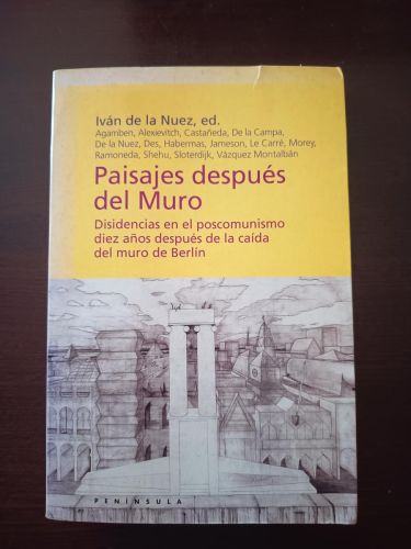Paisajes después del muro: Disidencias en el poscomunismo diez años después de la caída del muro de Berlin