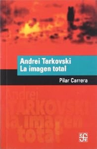 Andrei Tarkovski: La imagen total