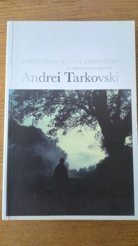 Tarkovski. Fidelidad a una obsesión