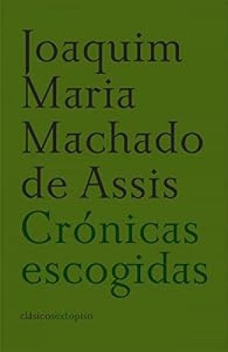 JOAQUIM MARIA MACHADO DE ASSÍS, Crónicas escogidas