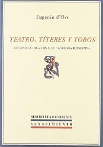 TEATRO TITERES Y TOROS EXËGESIS LÚDICA, CON UNA CRÓNICA DEPORTIVA