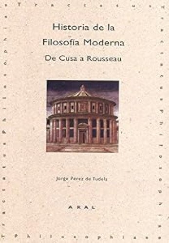 Historia de la Filosofía Moderna. De Cusa a Rousseau