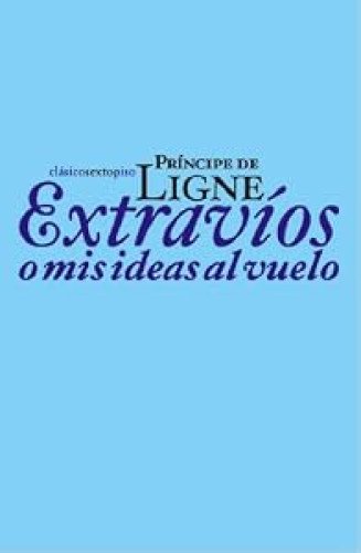 Extravíos o mis ideas al vuelo. Príncipe de Ligne