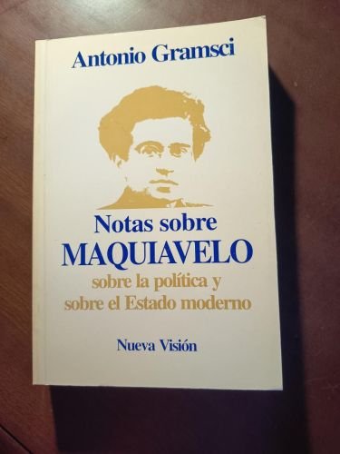 Notas sobre Maquiavelo, sobre la política y sobre el Estado moderno