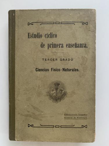 ESTUDIO CÍCLICO DE PRIMERA ENSEÑANZA PARA USO DE LOS ALUMNOS DE LAS ESCUELAS PÍAS POR E.P.A. (primera edición). Ciencias fisico-naturales