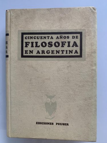 CINCUENTA AÑOS DE FILOSOFÍA EN ARGENTINA