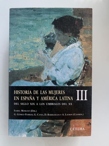 HISTORIA DE LAS MUJERES EN ESPAÑA Y AMÉRICA LATINA DEL SIGLO XIX A LOS UMBRALES DEL XX (volumen III)