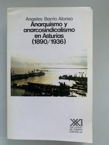 ANARQUISMO Y ANARCOSINDICALISMO EN ASTURIAS (1890-1936)