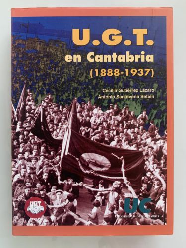 U.G.T. EN CANTABRIA (1888-1937) (dedicado por uno de los autores)