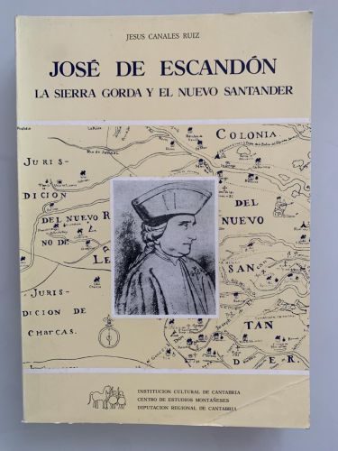 JOSÉ DE ESCANDÓN. La Sierra Gorda y el Nuevo Santander