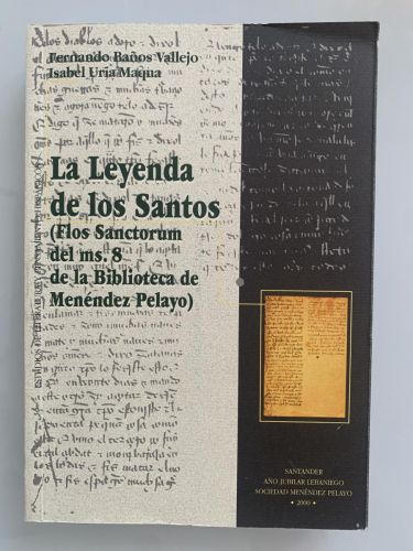 LA LEYENDA DE LOS SANTOS (Flos Sanctorum del ms. 8 de la Biblioteca de Menéndez Pelayo)