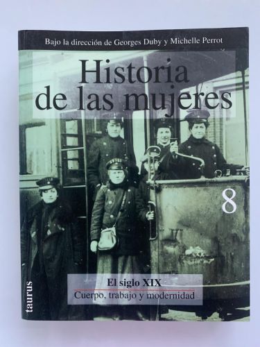 HISTORIA DE LAS MUJERES EN OCCIDENTE. Tomo 8: El siglo XIX. Actividades y reivindicaciones