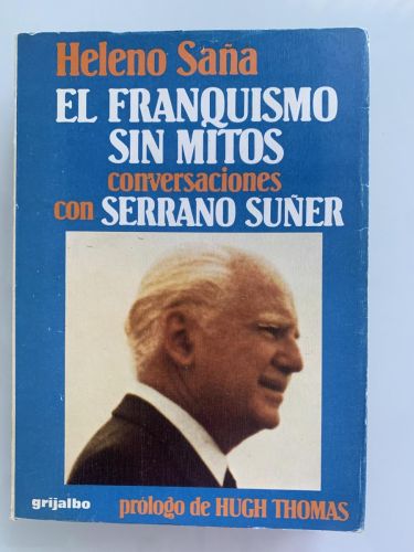 EL FRANQUISMO SIN MITOS (Conversaciones con Serrano Suñer)