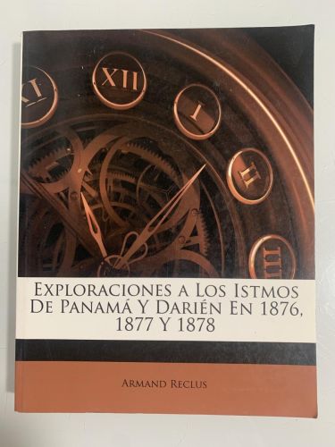 EXPLORACIONES A LOS ISTMOS DE PANAMÁ Y DARIÉN EN 1876, 1877 Y 1878
