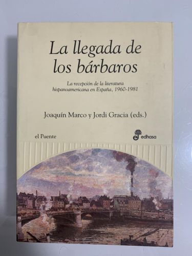 Portada del libro de LA LLEGADA DE LOS BÁRBAROS. La recepción de la literatura hispanoamericana en España, 1960-1981
