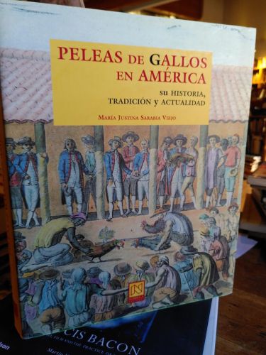 PELEAS DE GALLOS EN AMERICA. Su Historia, Tradición y Actualidad