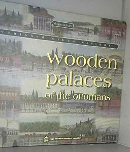 Portada del libro de Vanished Urban Visions: WWODEN PALACES OF THE OTTOMANS