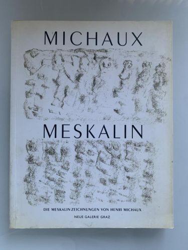DIE MESKALINZEICHNUNGEN VON HENRI MICHAUX (1954 - 1959/ 1966 - 1969) 