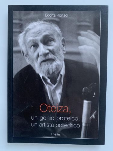 Portada del libro de OTEIZA, UN GENIO PROTEICO, UN ARTISTA POLIÉDRICO