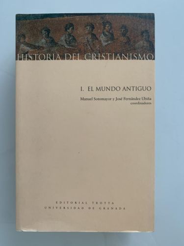 HISTORIA DEL CRISTIANISMO I. EL MUNDO ANTIGUO