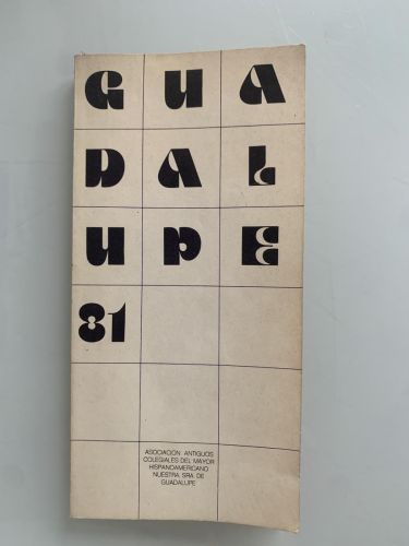 GUADALUPE 81 (Relación de colegiales que lo han sido del mayor hispanoamericano Nuestra Señora de Guadalupe)