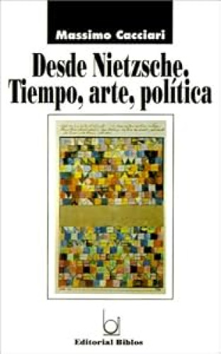 DESDE NIETSCHE. TIEMPO, ARTE, POLITICA