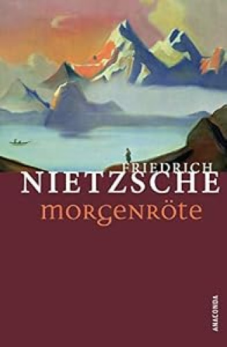 Morgenröte - Gedanken über die moralischen Vorurteile