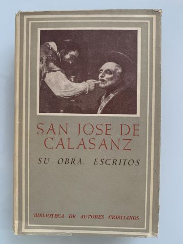 SAN JOSÉ DE CALASANZ. Su obra, escritos