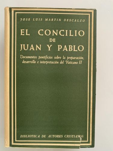 EL CONCILIO DE JUAN Y PABLO. Documentos pontificios sobre la preparación, desarrollo e interpretación del Vaticano Ii