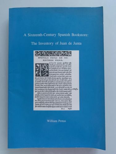 A SIXTEENTH-CENTURY SPANISH BOOKSTORE: The Inventory of Juan de Junta (dedicado por el autor)
