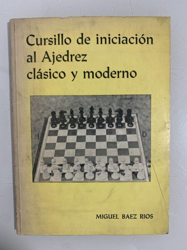 CURSILLO DE INICIACIÓN AL AJEDREZ CLÁSICO Y MODERNO
