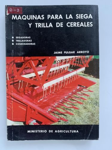 Portada del libro de MÁQUINAS PARA LA SIEGA Y TRILLA DE CEREALES (Segadoras, Trilladoras y Cosechadoras)