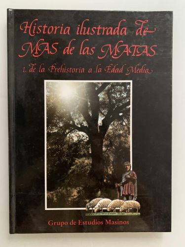 HISTORIA ILUSTRADA DE MAS DE LAS MATAS. 1. de la Prehistoria a la Edad Media