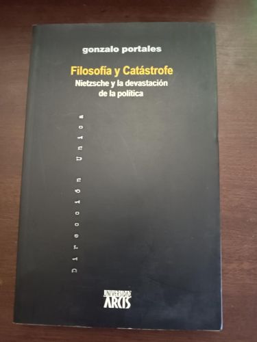 Portada del libro de FILOSOFÍA Y CATÁSTROFE. NIETZSCHE Y LA DEVASTACIÓN DE LA POLÍTICA