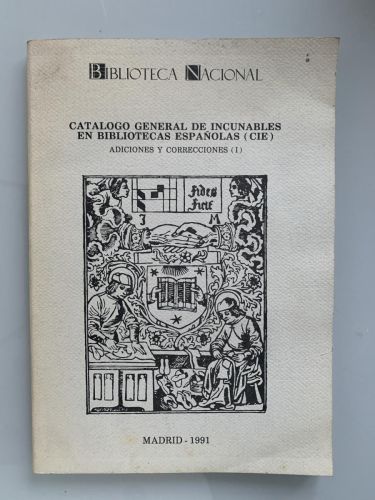 CATÁLOGO GENERAL DE INCUNABLES EN BIBLIOTECAS ESPAÑOLAS (CIE). Adiciones y Correcciones (I) (dedicado por el autor)