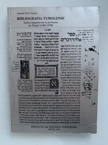 BIBLIOGRAFÍA TUROLENSE. Libros impresos en la provincia de Teruel (1482-1950)