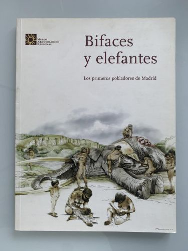 BIFACES Y ELEFANTES. Los primeros pobladores de Madrid