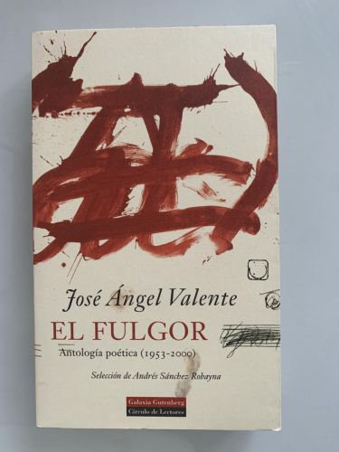 EL FULGOR. Antología Poética (1953-2000)