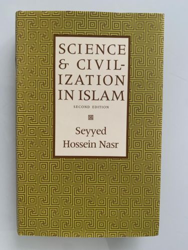 SCIENCE & CIVILIZATION IN ISLAM (second edition)