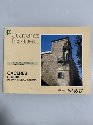 CÁCERES. En busca de una ciudad eterna (Nº 16-17). Cuadernos populares