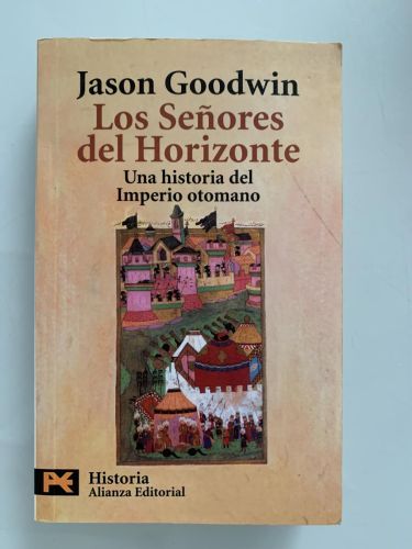 LOS SEÑORES DEL HORIZONTE. Una historia del Imperio otomano