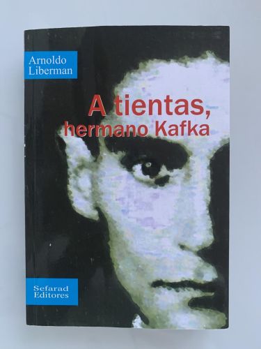 A TIENTAS, HERMANO KAFKA (dedicado por el autor)
