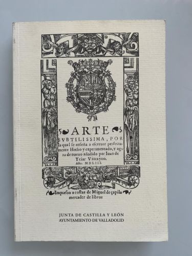 Portada del libro de ARTE SUTILÍSIMA, POR LA CUAL SE ENSEÑA A ESCRIBIR PERFECTAMENTE. Hecho y experimentado y ahora de nuevo...
