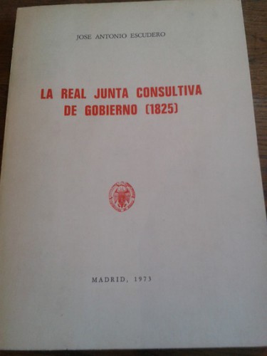 Portada del libro LA REAL JUNTA CONSULTIVA DE GOBIERNO (1825)