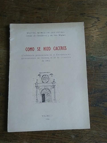 Portada del libro de CÓMO SE HIZO CÁCERES (Conferencia pronunciada en el Excelentísimo Ayuntamiento de Cáceres, el 30 de...