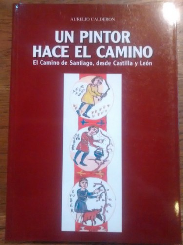 Portada del libro de UN PINTOR HACE EL CAMINO. El camino de Santiago, desde Castilla y León