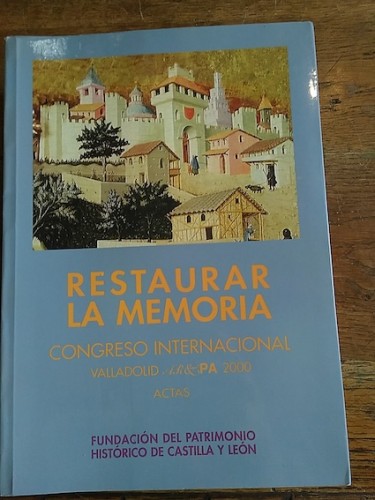 Portada del libro de RESTAURAR LA MEMORIA. Congreso Internacional Valladolid Ar&Pa 2000