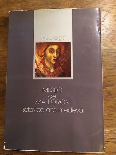 Portada del libro de MUSEO DE MALLORCA. SALAS DE ARTE MEDIEVAL. CATÁLOGO