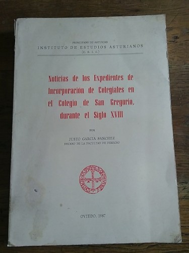 Portada del libro de NOTICIAS DE LOS EXPEDIENTES DE INCORPORACIÓN DE COLEGIALES EN EL COLEGIO DE SAN GREGORIO, DURANTE EL...